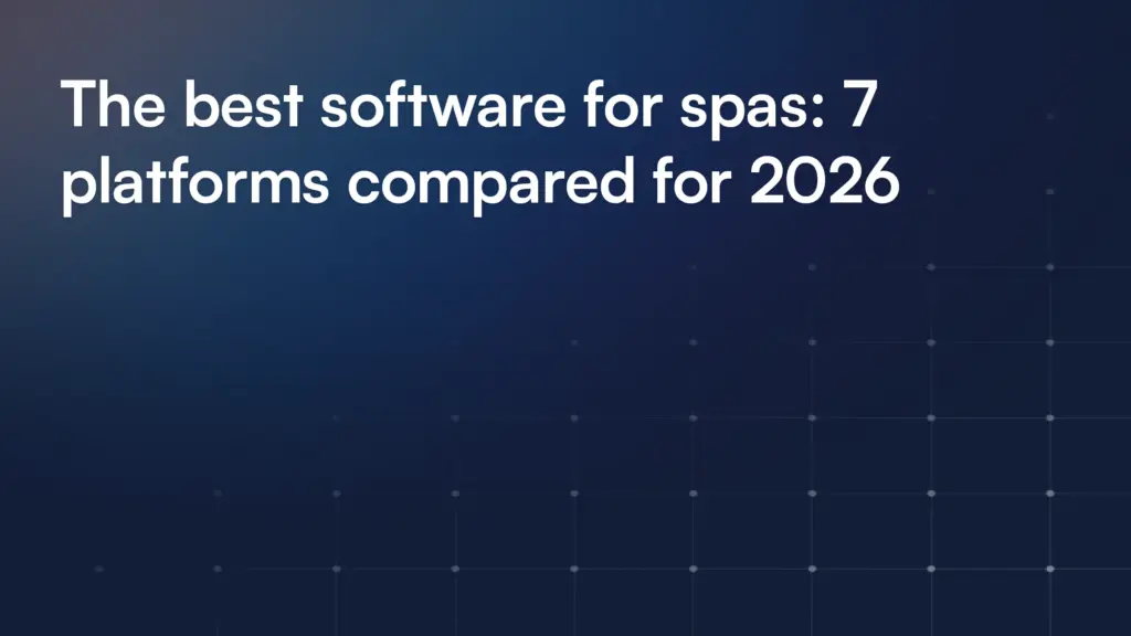 The best software for spas: 7 platforms compared for 2026