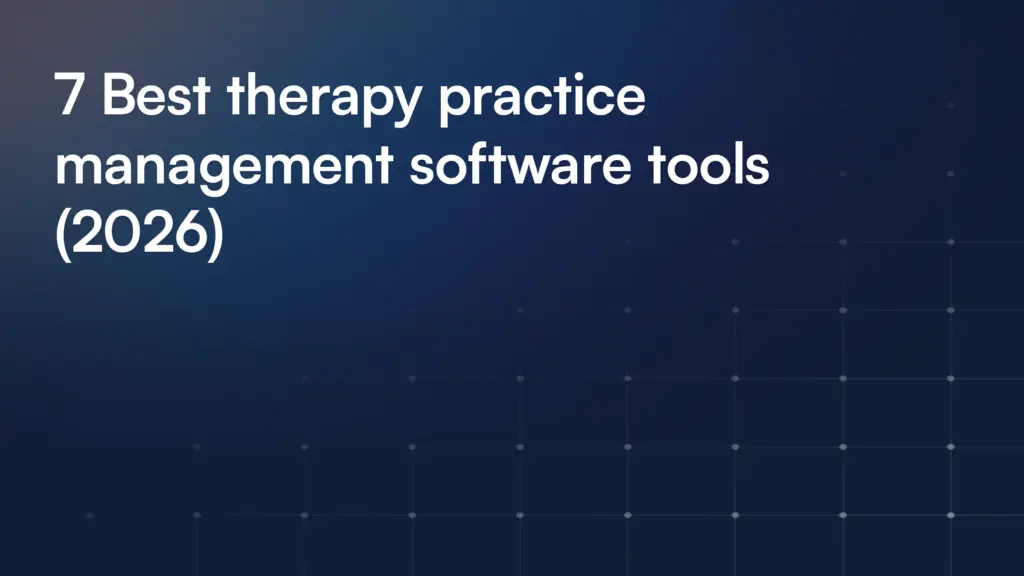 7 Best therapy practice management software tools (2026)