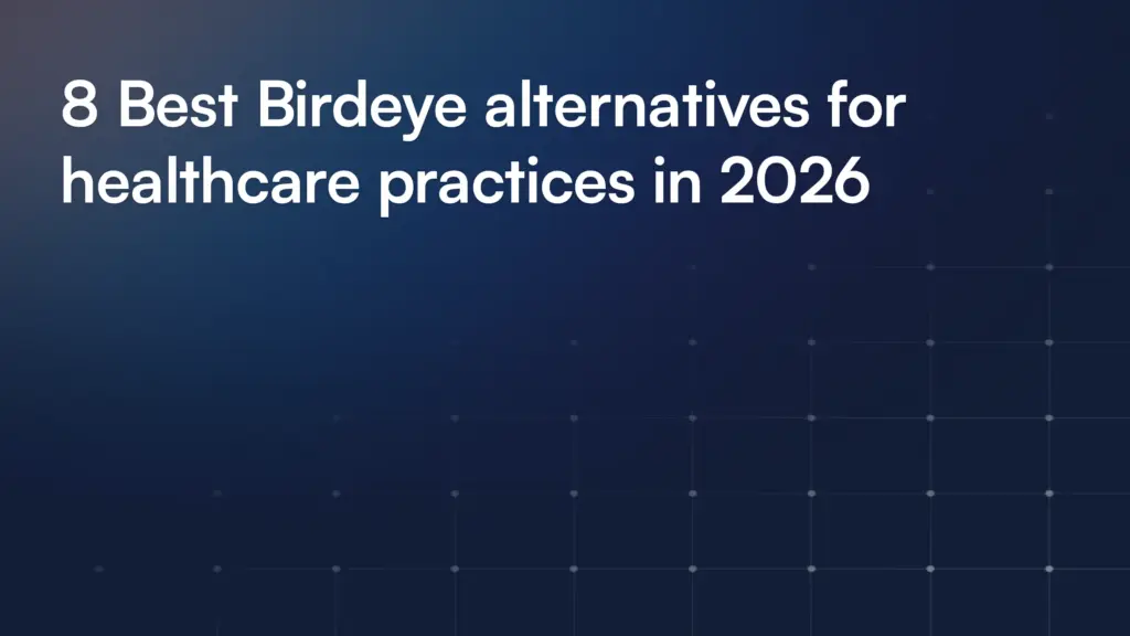 8 Best Birdeye alternatives for healthcare practices in 2026