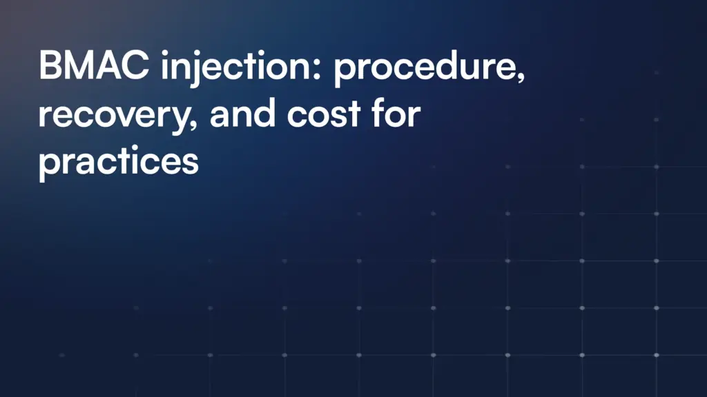 BMAC injection: procedure, recovery, and cost for practices
