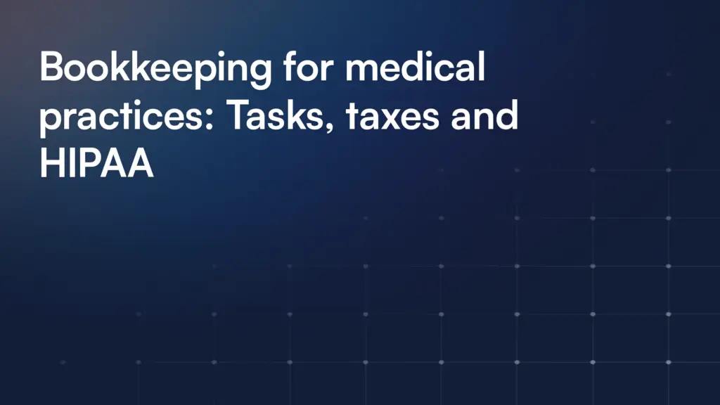 Bookkeeping for medical practices: Tasks, taxes and HIPAA