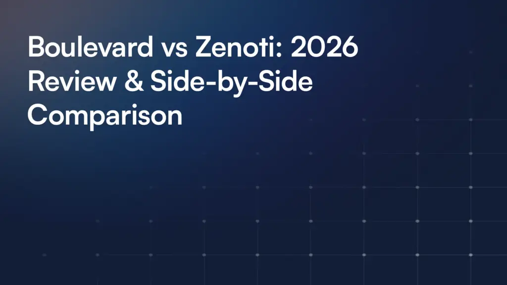 Boulevard vs Zenoti: 2026 Review & Side-by-Side Comparison