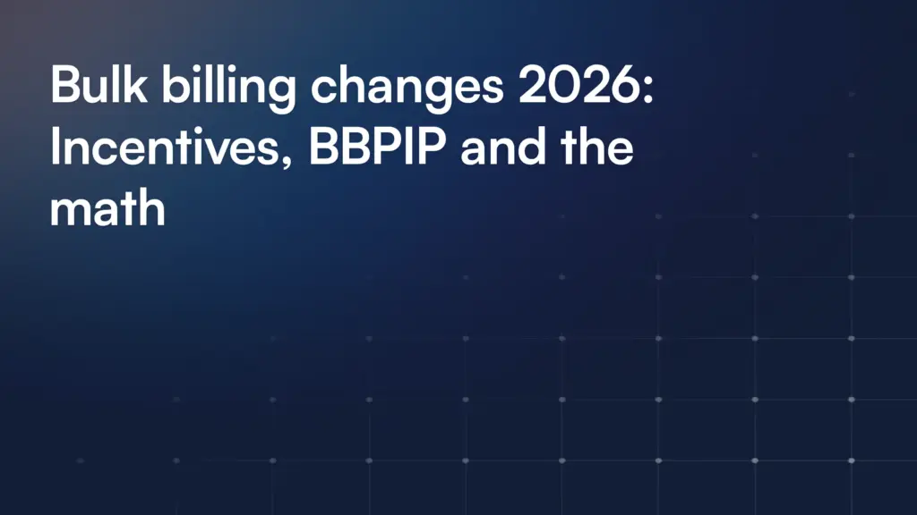 Bulk billing changes 2026: Incentives, BBPIP and the math