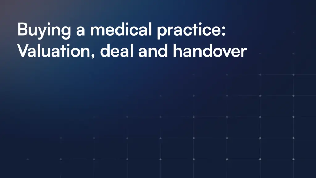 Buying a medical practice: Valuation, deal and handover