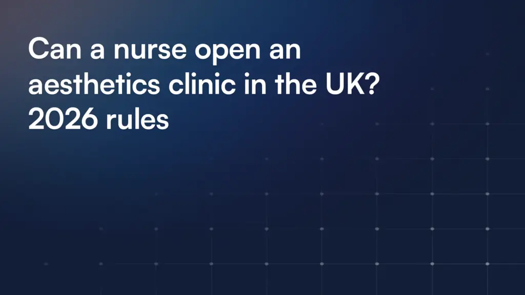 Can a nurse open an aesthetics clinic in the UK? 2026 rules