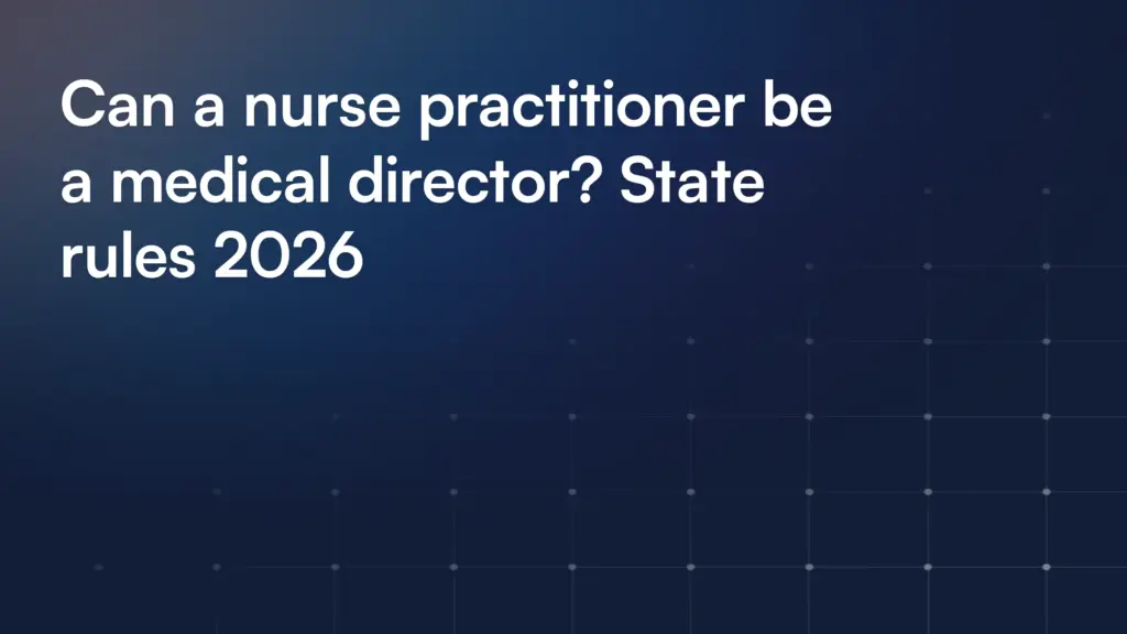 Can a nurse practitioner be a medical director? State rules 2026