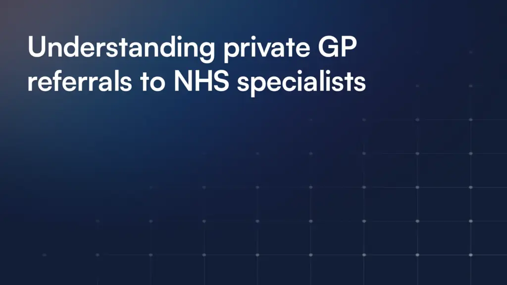 Understanding private GP referrals to NHS specialists