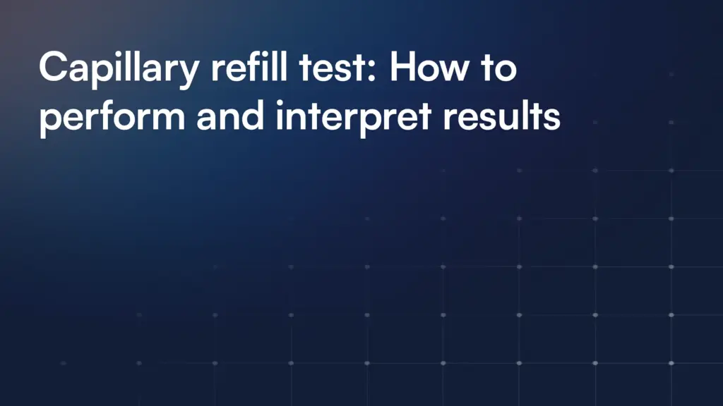 Capillary refill test: How to perform and interpret results