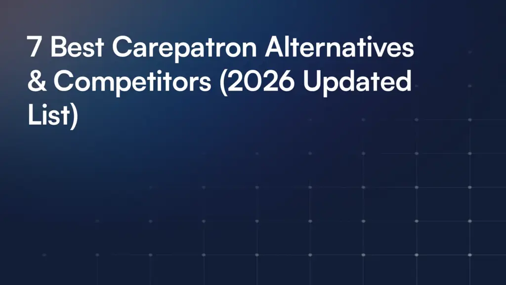 7 Best Carepatron Alternatives & Competitors (2026 Updated List)