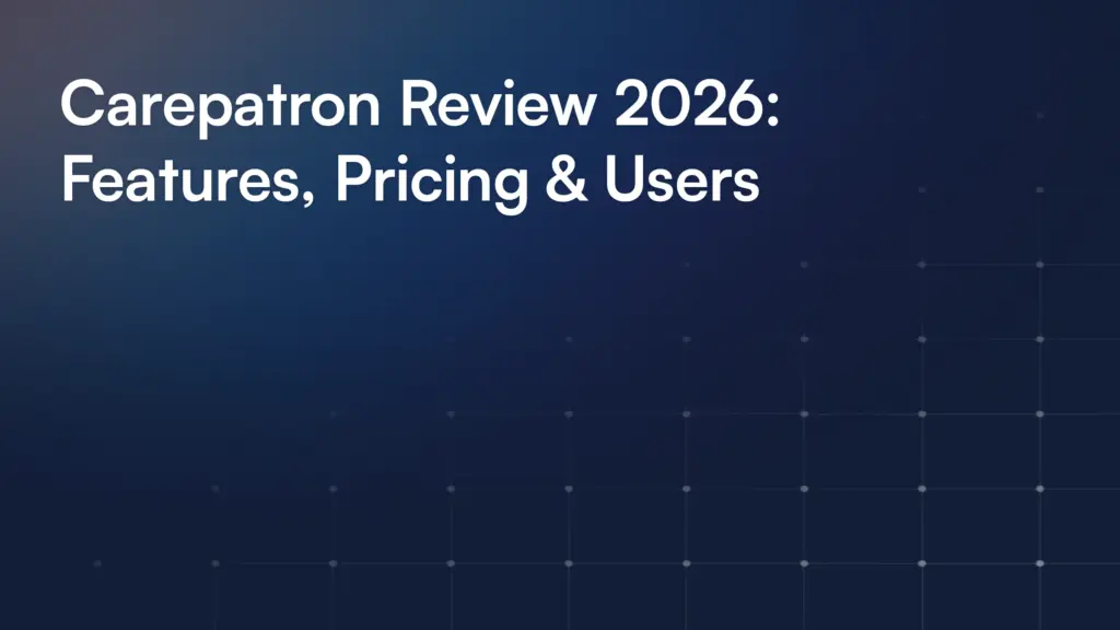 Carepatron Review 2026: Features, Pricing & Users
