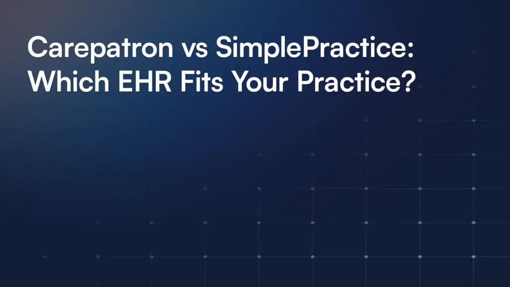 Carepatron vs SimplePractice: Which EHR Fits Your Practice?