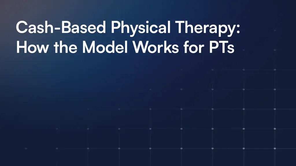 Cash-Based Physical Therapy: How the Model Works for PTs