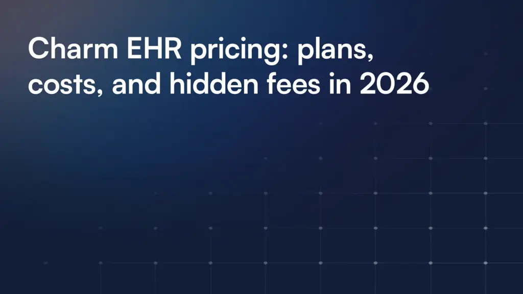Charm EHR pricing: plans, costs, and hidden fees in 2026