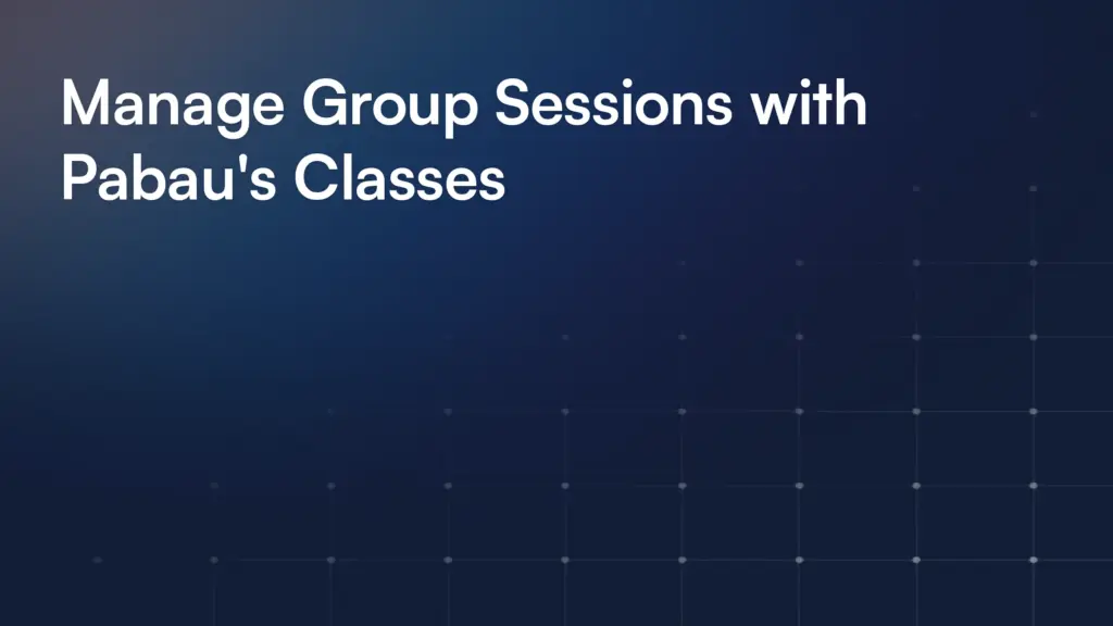 Manage Group Sessions with Pabau's Classes