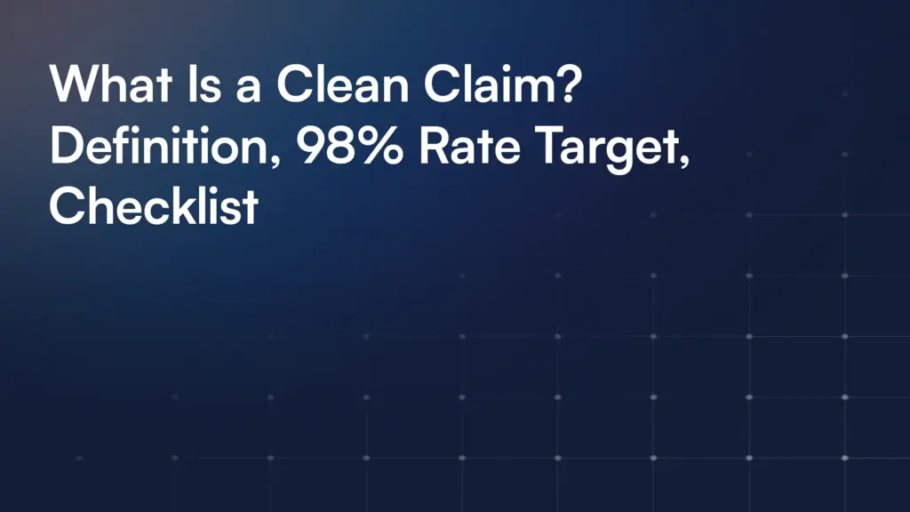 What Is a Clean Claim? Definition, 98% Rate Target, Checklist