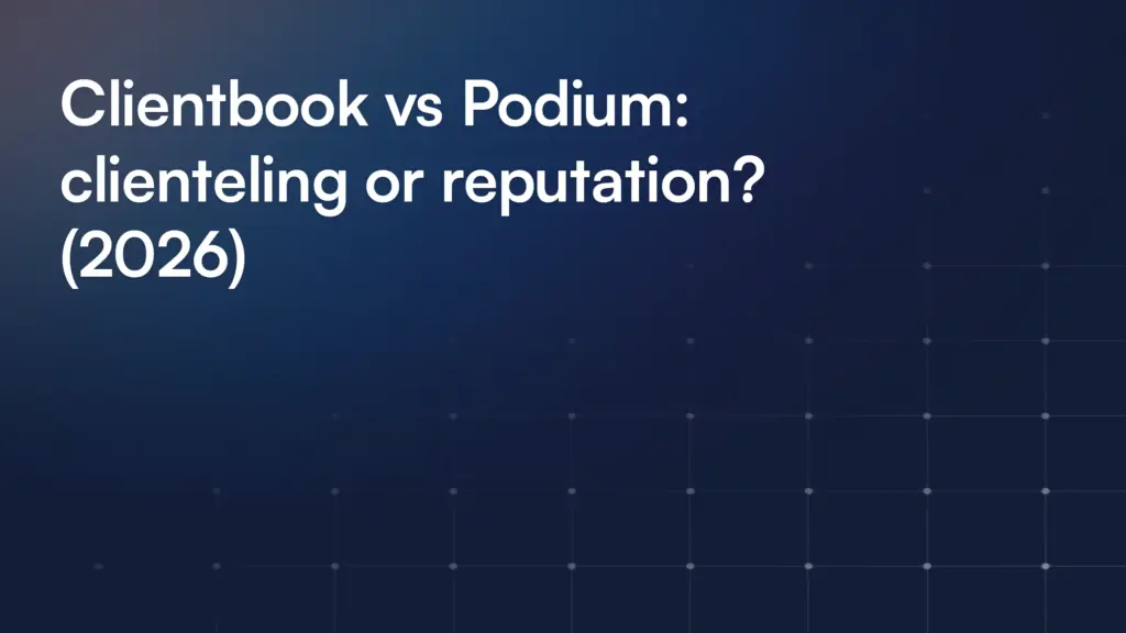 Clientbook vs Podium: clienteling or reputation? (2026)