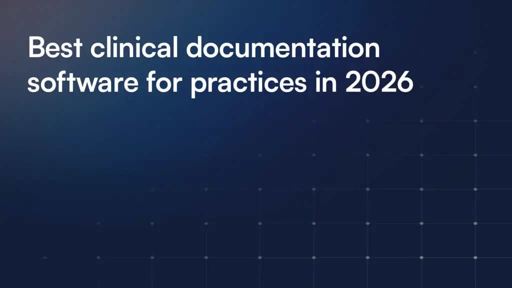 Best clinical documentation software for practices in 2026