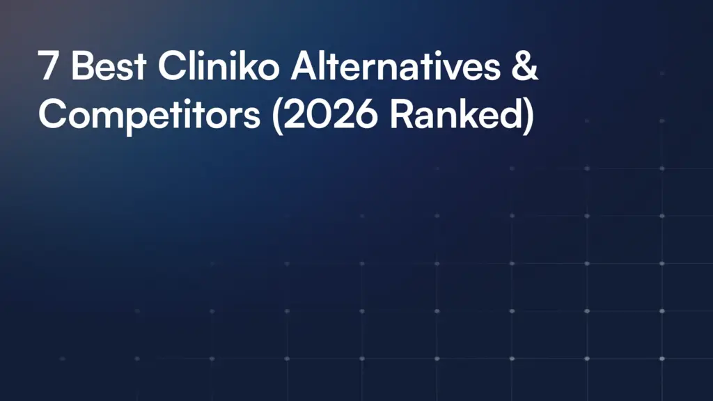 7 Best Cliniko Alternatives & Competitors (2026 Ranked)