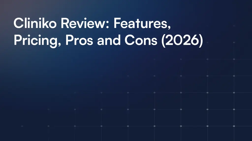 Cliniko Review: Features, Pricing, Pros and Cons (2026)