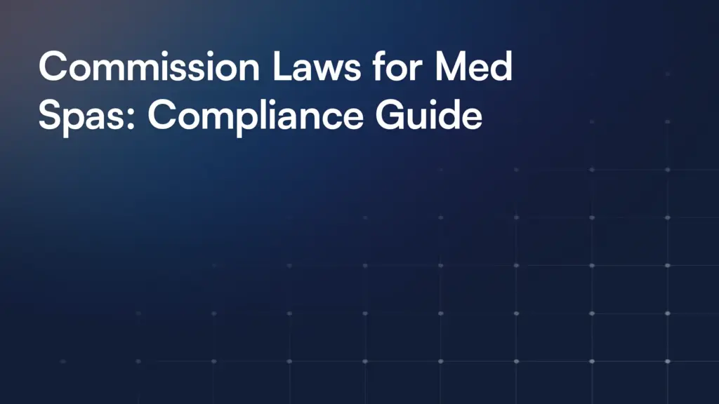 Commission Laws for Med Spas: Compliance Guide