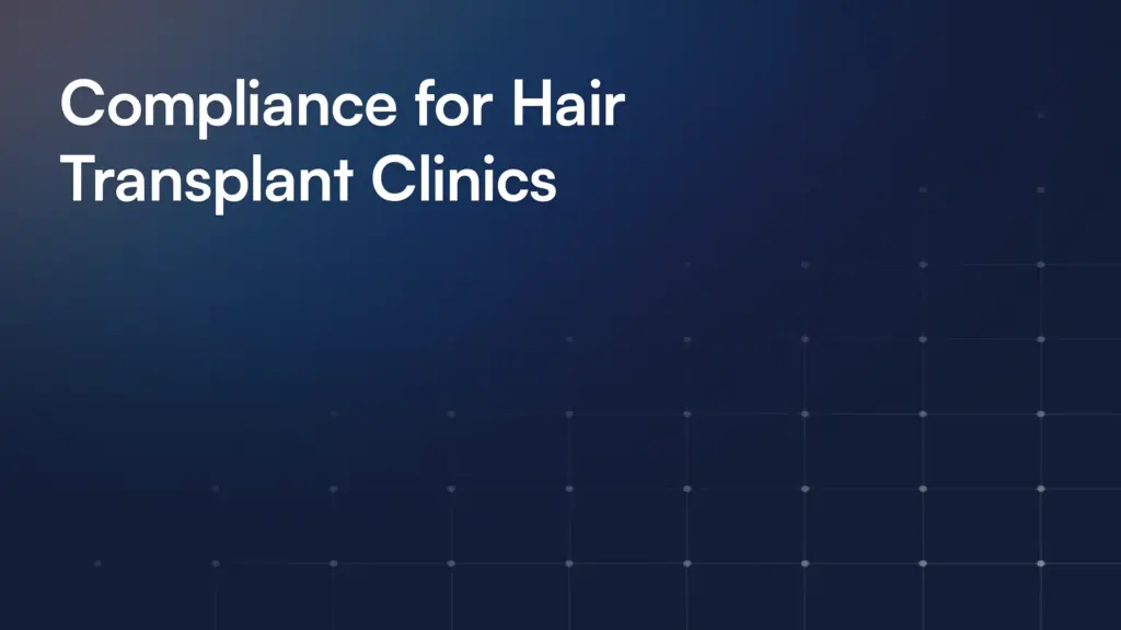 Compliance for Hair Transplant Clinics