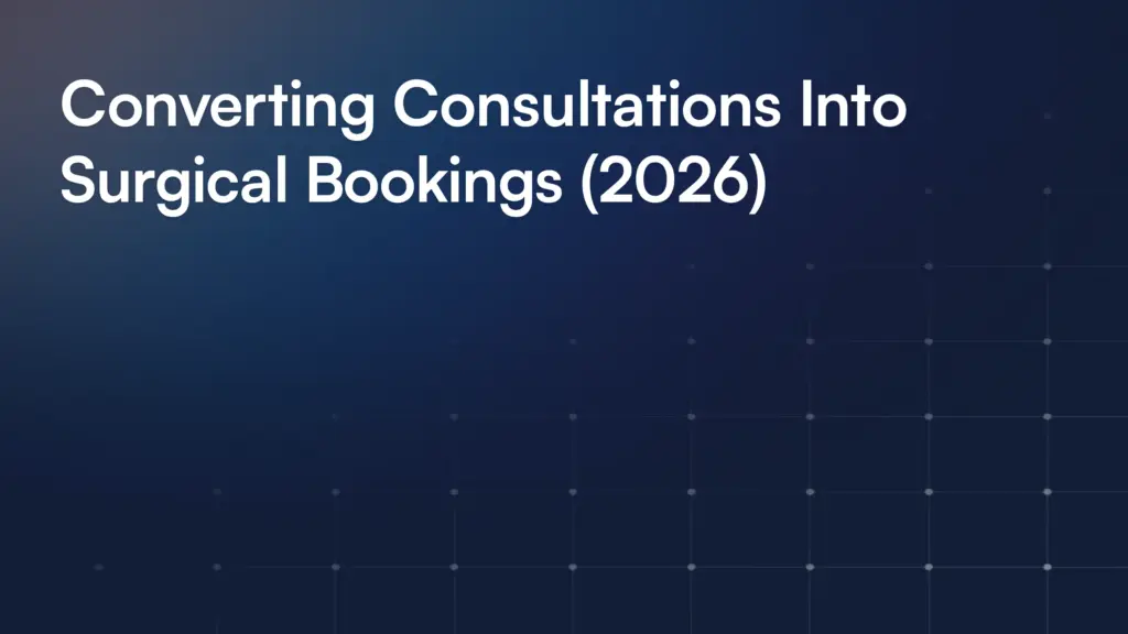 Converting Consultations Into Surgical Bookings (2026)