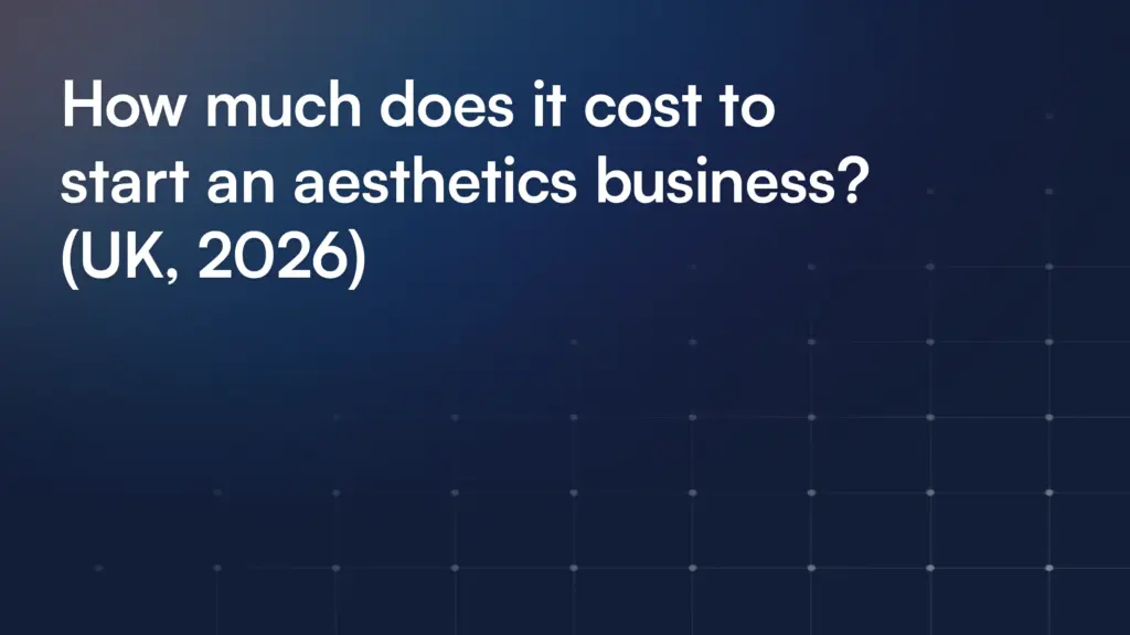 How much does it cost to start an aesthetics business? (UK, 2026)