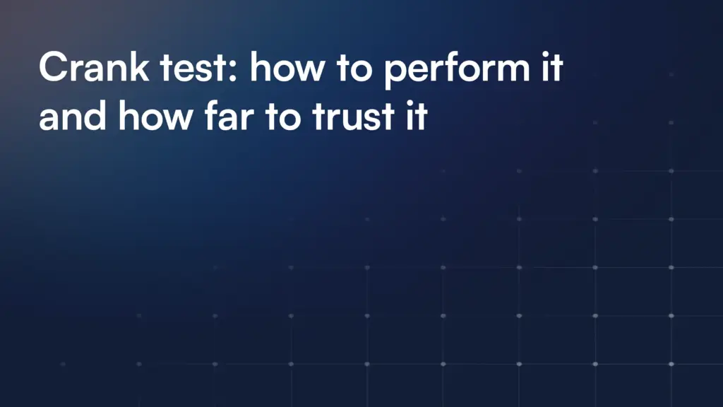 Crank test: how to perform it and how far to trust it