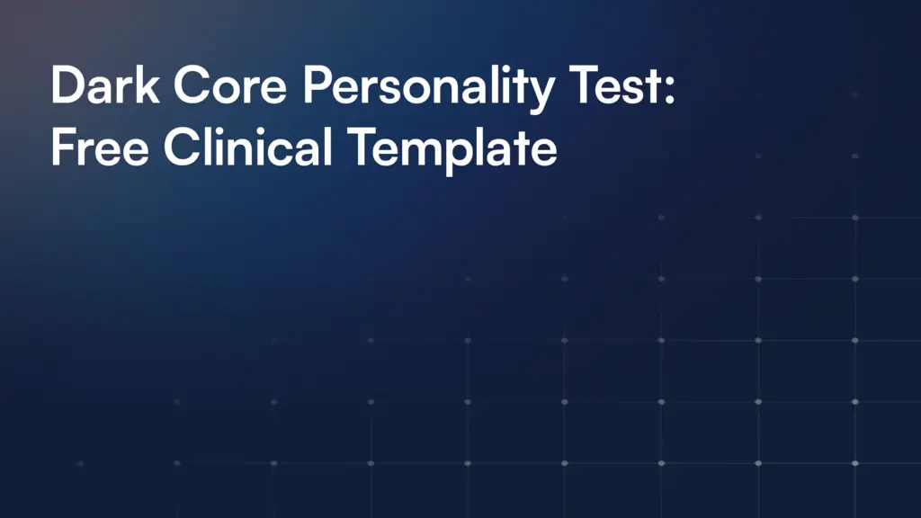 Dark Core Personality Test: Free Clinical Template