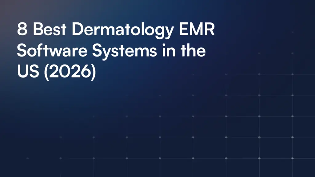 8 Best Dermatology EMR Software Systems in the US (2026)