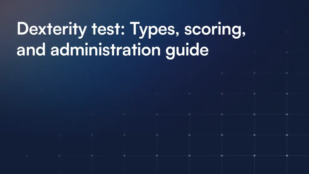 Dexterity test: Types, scoring, and administration guide