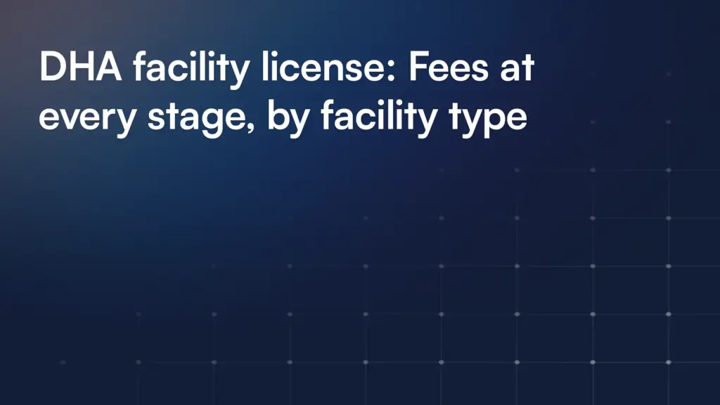 DHA facility license: Fees at every stage, by facility type