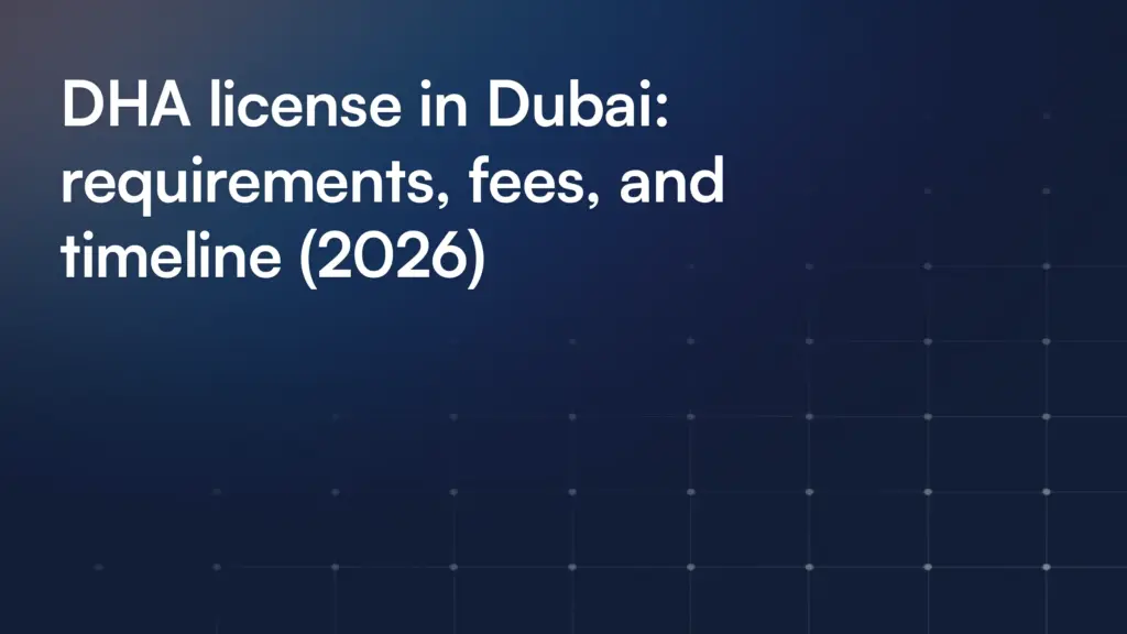 DHA license in Dubai: requirements, fees, and timeline (2026)