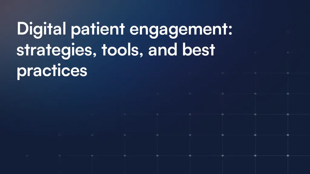 Digital patient engagement: strategies, tools, and best practices