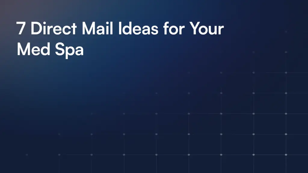 7 Direct Mail Ideas for Your Med Spa