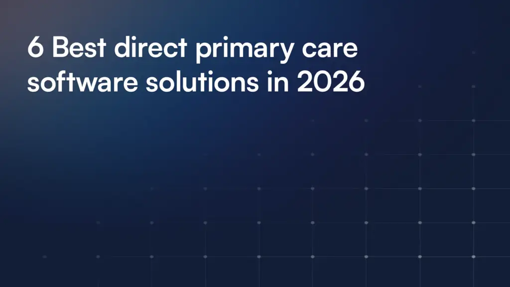 6 Best direct primary care software solutions in 2026