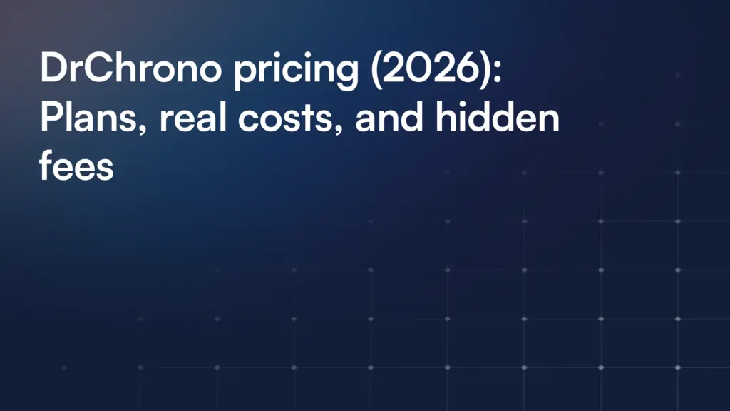 DrChrono pricing (2026): Plans, real costs, and hidden fees