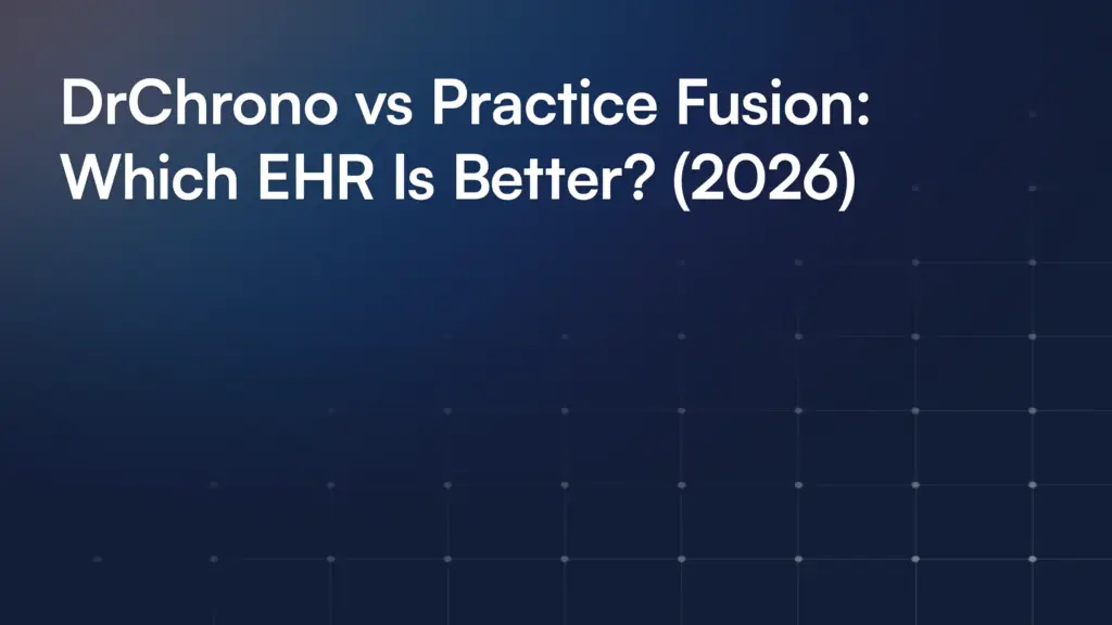 DrChrono vs Practice Fusion: Which EHR Is Better? (2026)