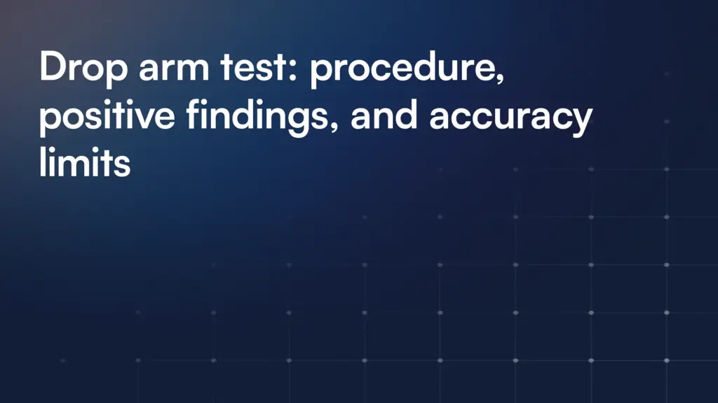 Drop arm test: procedure, positive findings, and accuracy limits