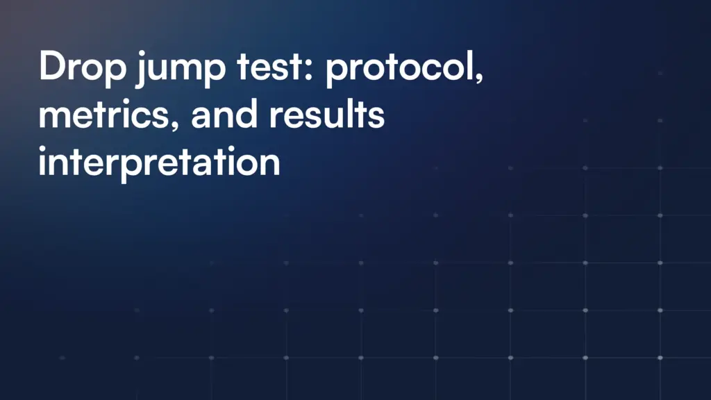 Drop jump test: protocol, metrics, and results interpretation
