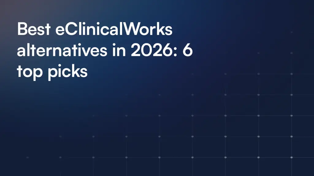 Best eClinicalWorks alternatives in 2026: 6 top picks