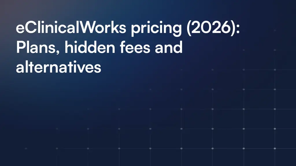 eClinicalWorks pricing (2026): Plans, hidden fees and alternatives