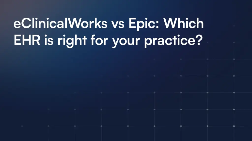 eClinicalWorks vs Epic: Which EHR is right for your practice?