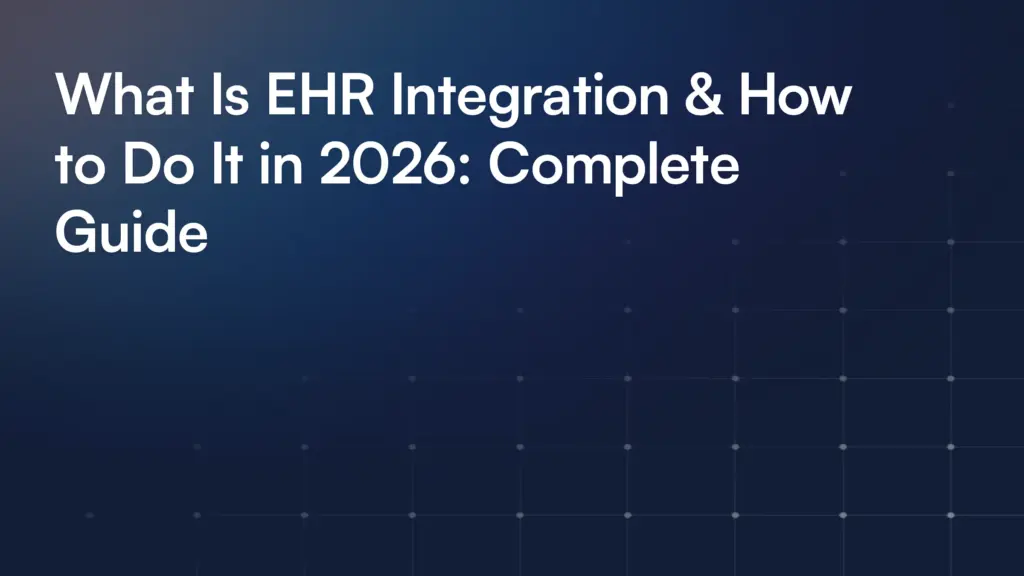 What Is EHR Integration & How to Do It in 2026: Complete Guide