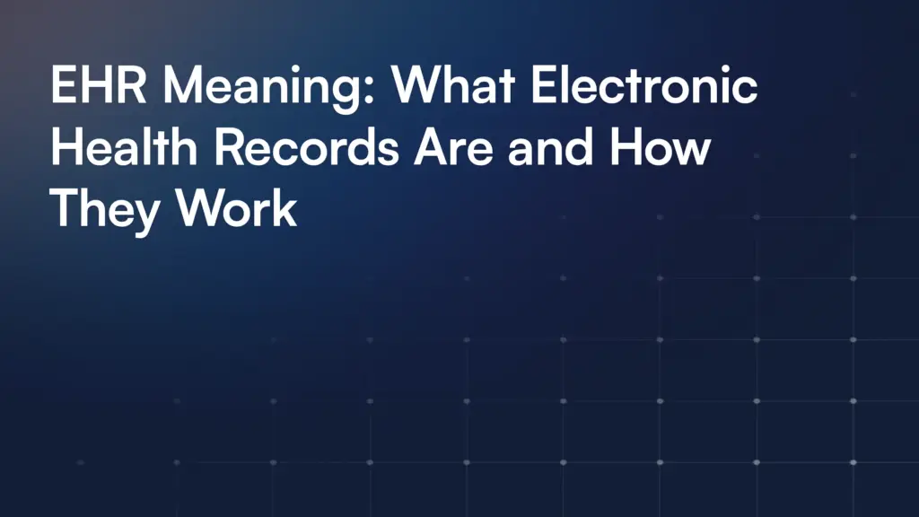 EHR Meaning: What Electronic Health Records Are and How They Work
