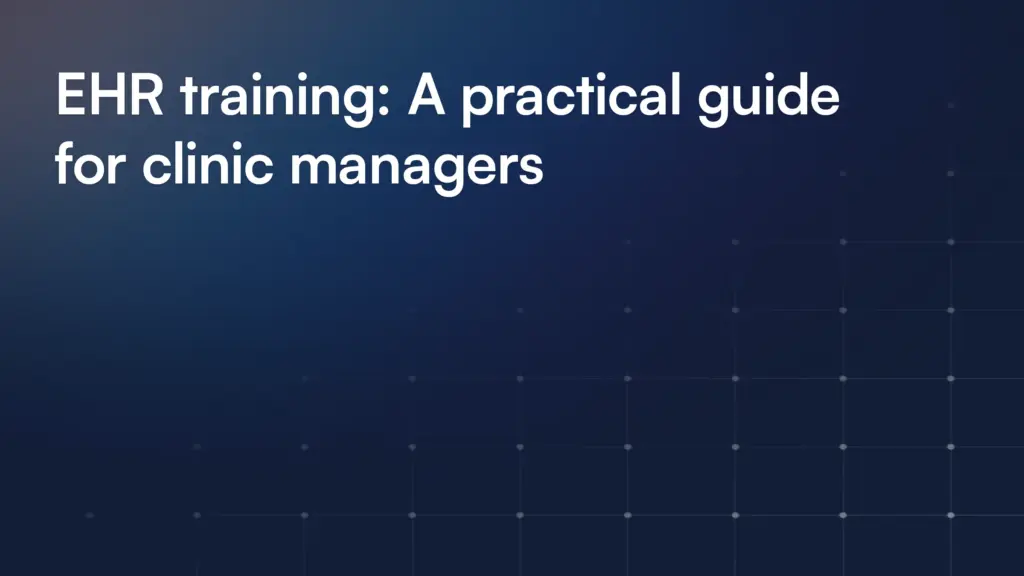 EHR training: A practical guide for clinic managers