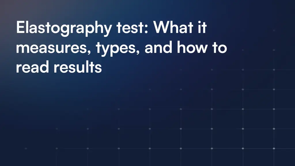 Elastography test: What it measures, types, and how to read results
