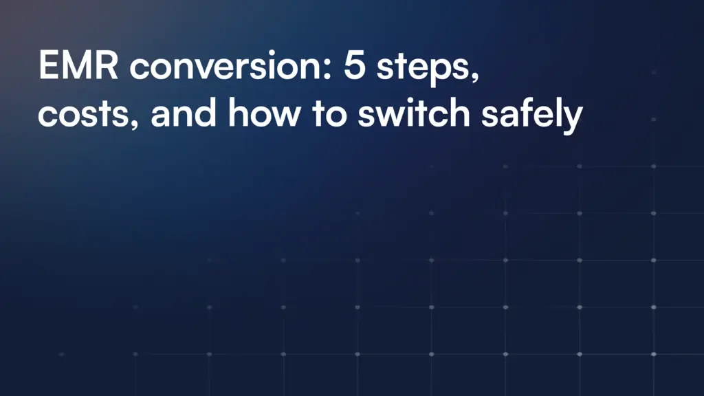 EMR conversion: 5 steps, costs, and how to switch safely