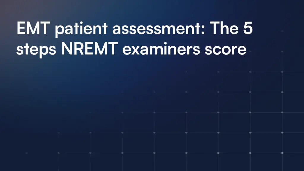 EMT patient assessment: The 5 steps NREMT examiners score