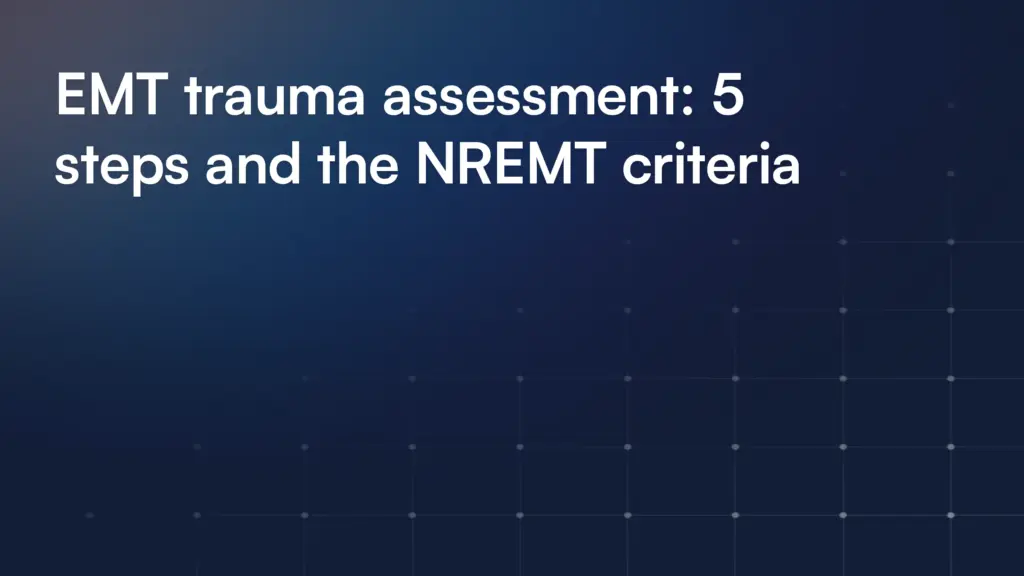 EMT trauma assessment: 5 steps and the NREMT criteria
